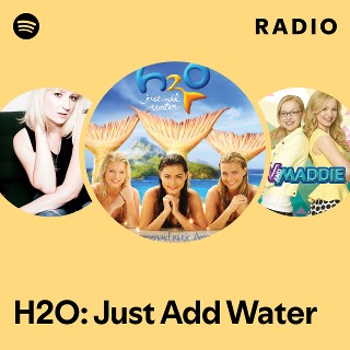 H2O: Just Add Water | Spotify