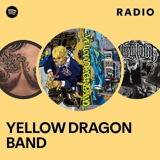 YELLOW DRAGON BAND | Spotify