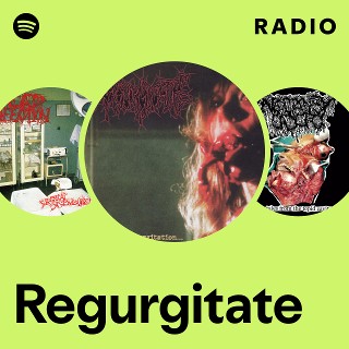 Regurgitate – Effortless Regurgitation〜 Effortless Regurgitation of Bright Red Blood - Song by