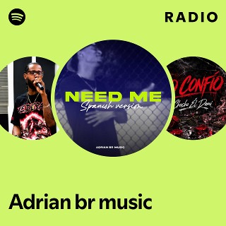 Adrian br music Radio | Spotify Playlist