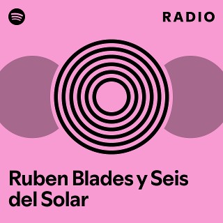 Ruben Blades y Seis del Solar Radio | Spotify Playlist
