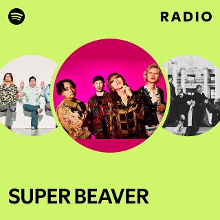 SUPER BEAVER | Spotify