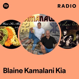 Blaine Kamalani Kia | Spotify