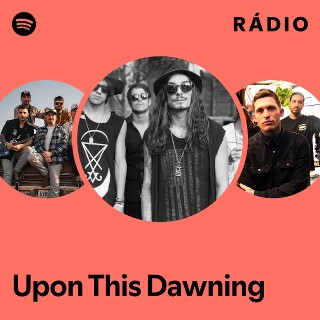 Upon This Dawning | Spotify