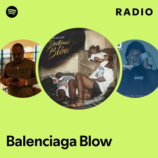 Balenciaga Blow Radio playlist by Spotify Spotify