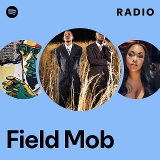 Field Mob | Spotify