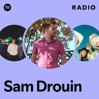 Sam Drouin Radio | Spotify Playlist