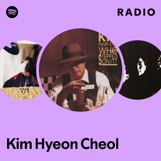 Kim Hyeon Cheol | Spotify