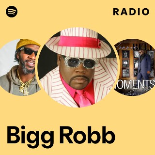 Bigg Robb | Spotify