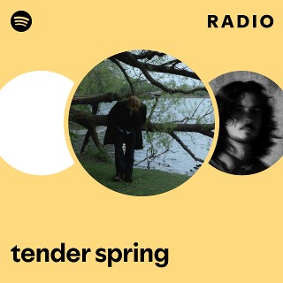 tender spring Radio - playlist by Spotify | Spotify