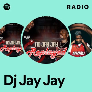 Dj Jay Jay Radio | Spotify Playlist