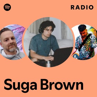 Suga Brown | Spotify
