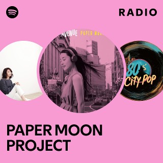 PAPER MOON PROJECT | Spotify