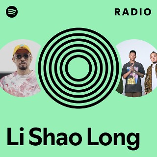 Li Shao Long Radio | Spotify Playlist