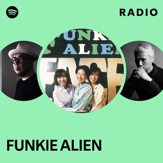 FUNKIE ALIEN | Spotify