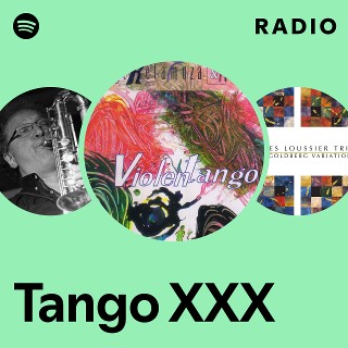 Tango XXX Radio playlist by Spotify Spotify 