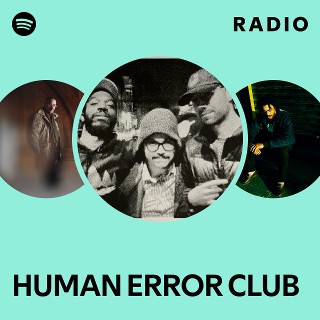 HUMAN ERROR CLUB | Spotify