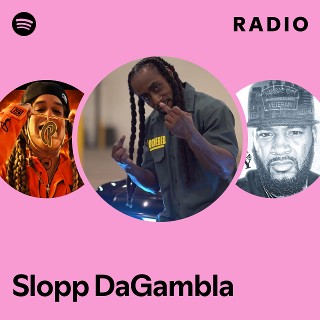 Slopp DaGambla Radio | Spotify Playlist