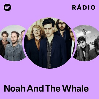 Noah And The Whale | Spotify