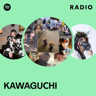 KAWAGUCHI Radio | Spotify Playlist