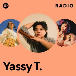 Yassy T. | Spotify
