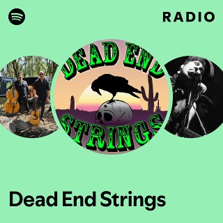 Dead End Strings Radio - playlist by Spotify | Spotify
