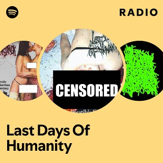 Last Days Of Humanity | Spotify