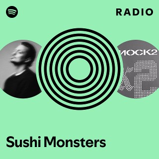 Sushi Monsters Radio | Spotify Playlist