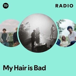 My Hair is Bad Radio | Spotify Playlist