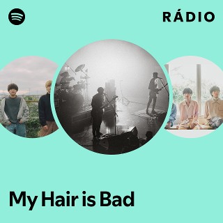 My Hair is Bad | Spotify