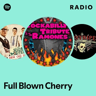Full Blown Cherry | Spotify
