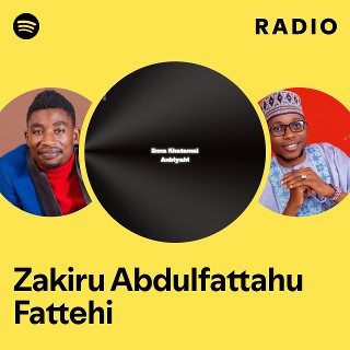 Zakiru Abdulfattahu Fattehi Radio | Spotify Playlist