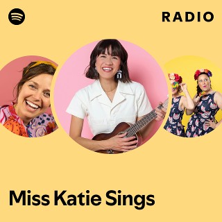 Miss Katie Sings Radio | Spotify Playlist