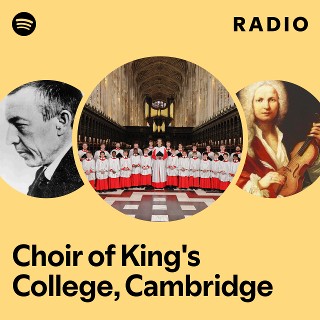 Choir of King's College, Cambridge | Spotify