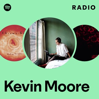 Kevin Moore | Spotify