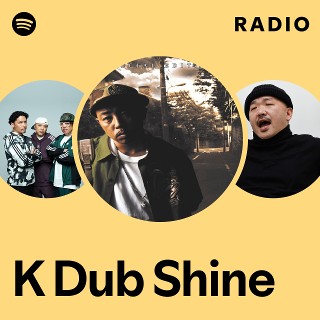 K Dub Shine Radio - playlist by Spotify | Spotify