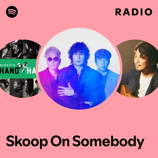 Skoop On Somebody | Spotify