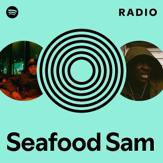 Seafood Sam Radio | Spotify Playlist