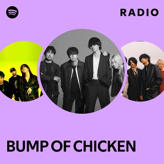 BUMP OF CHICKEN | Spotify