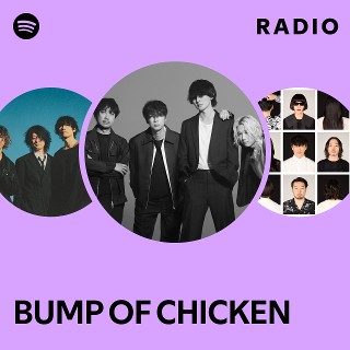 BUMP OF CHICKEN | Spotify