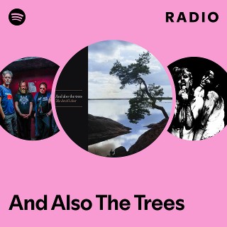 And Also The Trees | Spotify