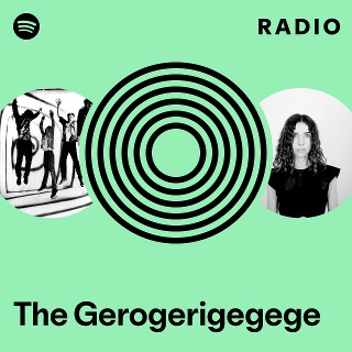 The Gerogerigegege | Spotify