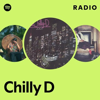Chilly D | Spotify
