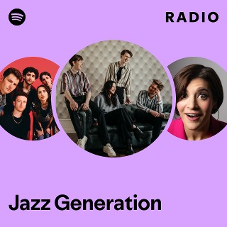 Jazz Generation Radio - playlist by Spotify | Spotify