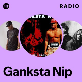Ganksta Nip | Spotify