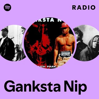 Ganksta Nip | Spotify