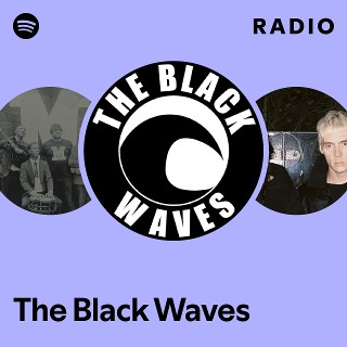 The Black Waves Radio - playlist by Spotify | Spotify