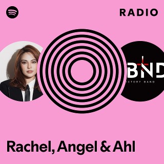 Rachel, Angel & Ahl Radio | Spotify Playlist