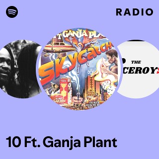 10 Ft. Ganja Plant | Spotify
