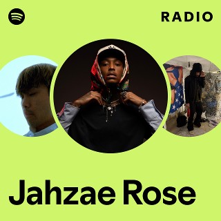 Jahzae Rose Radio - playlist by Spotify | Spotify